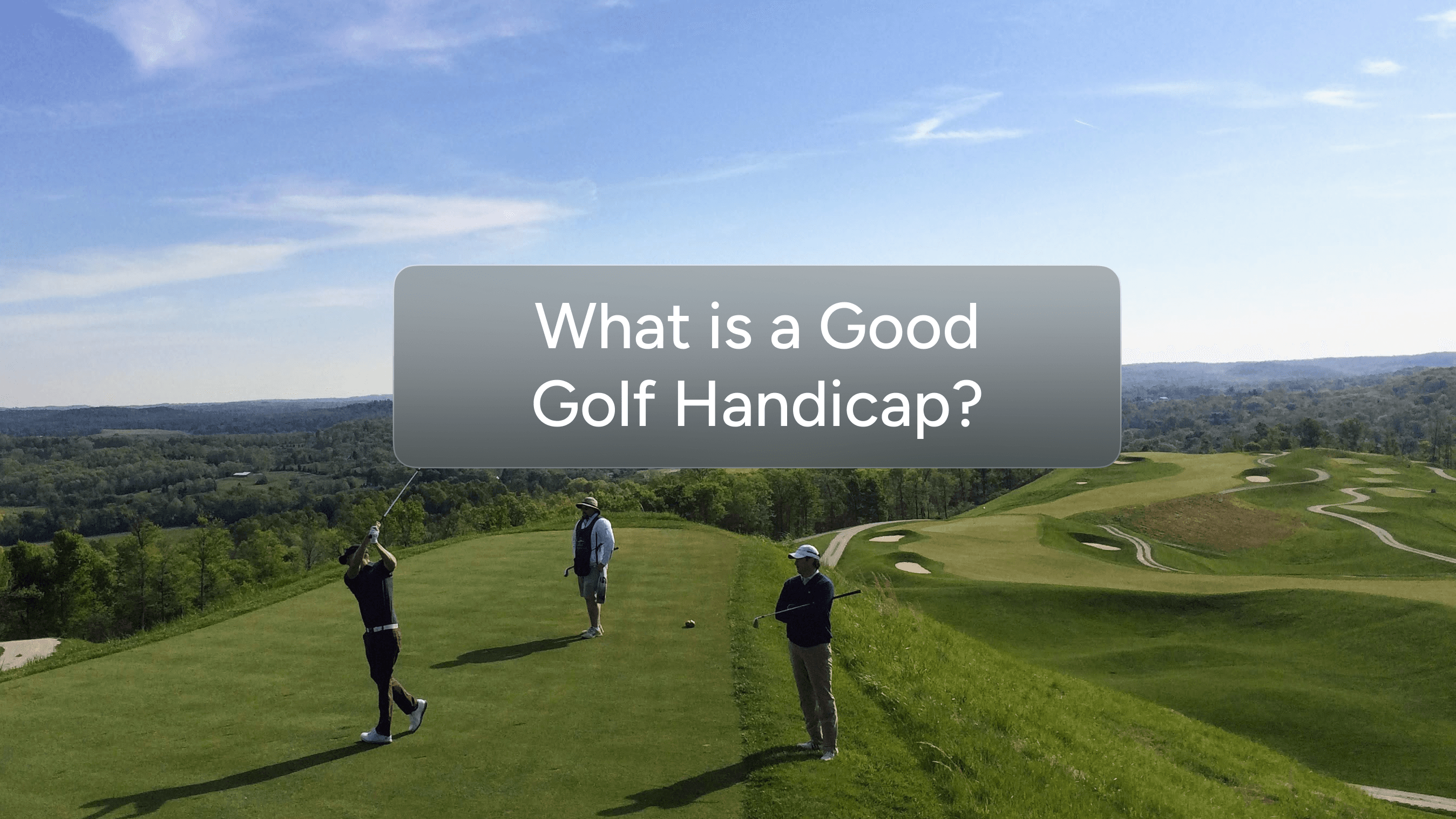 What Is a Good Golf Handicap? A Complete Guide