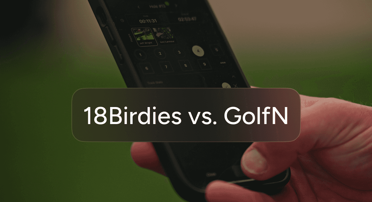 GolfN vs 18Birdies (2026): Which Golf App Is Right for You?