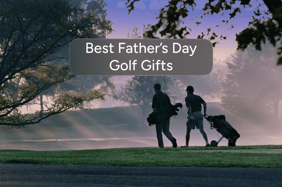 Best Father's Day Golf Gift Ideas for 2026