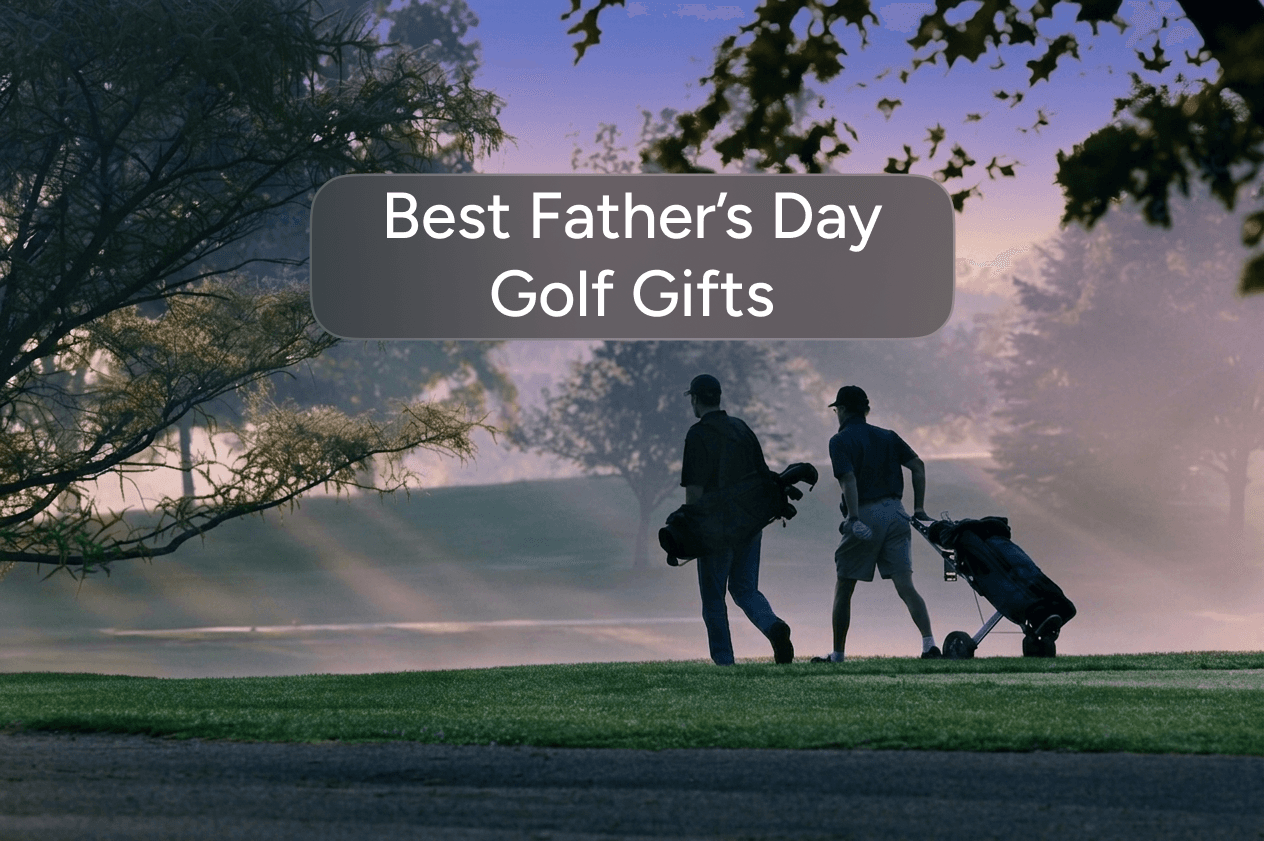 Best Father's Day Golf Gift Ideas for 2026